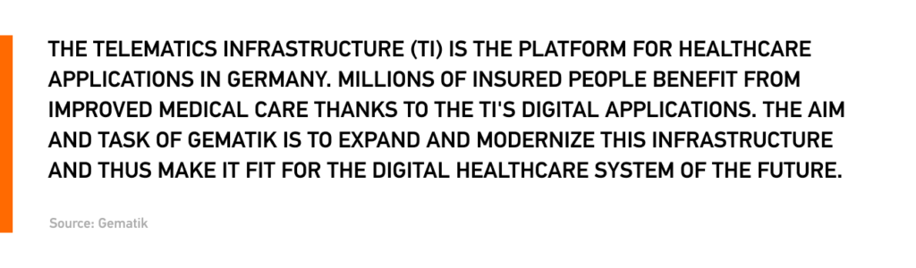 The telematics infrastructure (TI) is the platform for healthcare applications in Germany. 